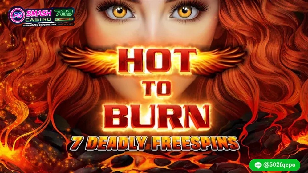 Hot to Burn 7 Deadly Free Spins pg slotเว็บตรง slot pg